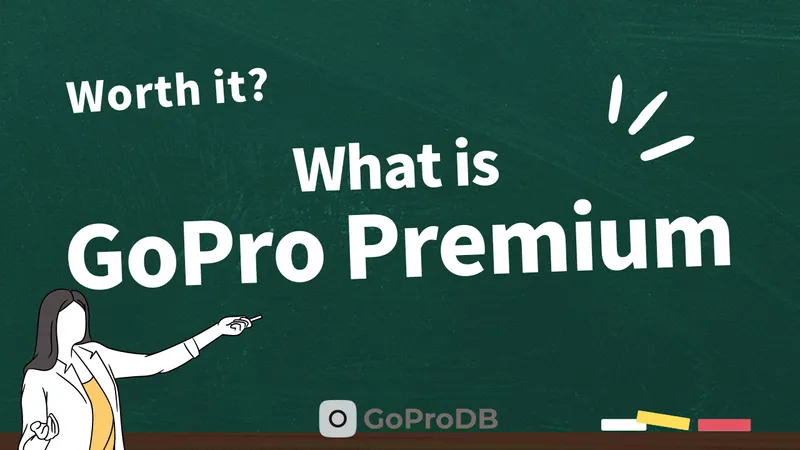 GoPro Premium: Complete Guide to Subscription & Replacement thumbnail