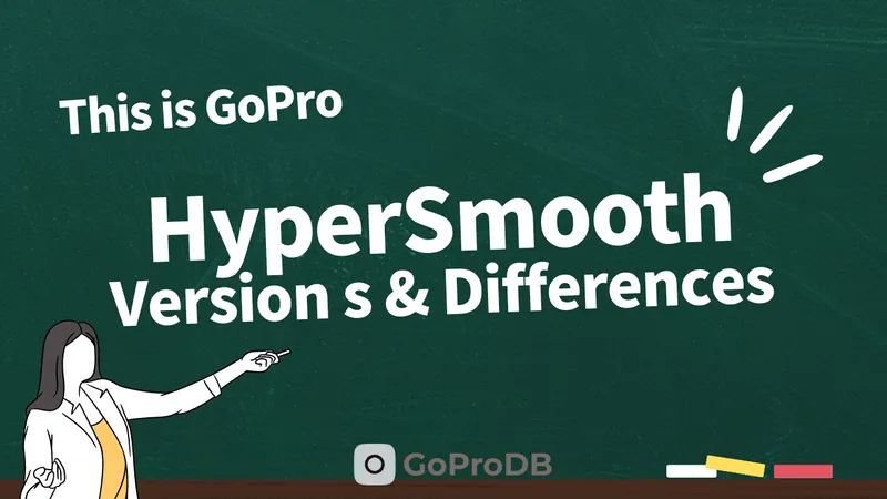 HyperSmooth Versions and Feature Comparison Guide thumbnail